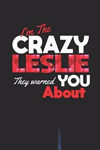 I'm The Crazy Leslie They Warned You About