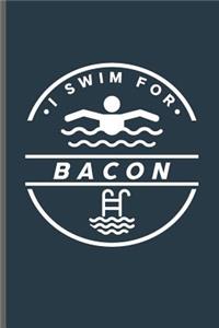 I swim for Bacon