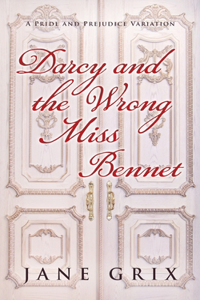Darcy and the Wrong Miss Bennet
