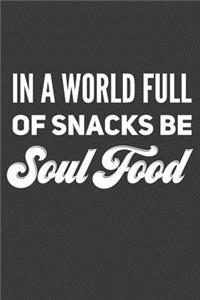In A World of Snacks Be Soul Food
