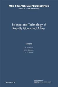 Science and Technology of Rapidly Quenched Alloys: Volume 80