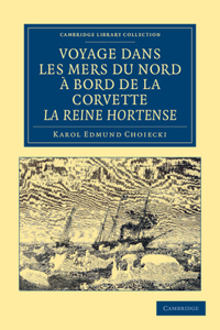 Voyage Dans Les Mers Du Nord a Bord de La Corvette La Reine Hortense