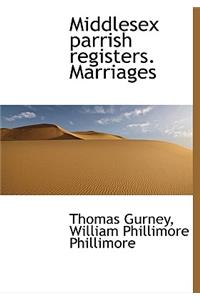 Middlesex Parrish Registers. Marriages