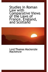 Studies in Roman Law with Comparative Views of the Laws of France, England, and Scotland