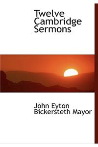 Twelve Cambridge Sermons