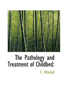 The Pathology and Treatment of Childbed