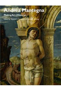 Andrea Mantegna: Making Art (History)