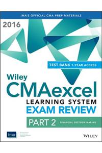 Wiley CMAexcel Learning System Exam Review 2016: Part 2, Financial Decision Making (1-year access) Set