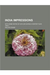 India Impressions; With Some Notes of Ceylon During a Winter Tour, 1906-7