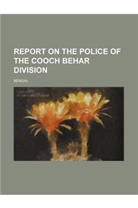 Report on the Police of the Cooch Behar Division