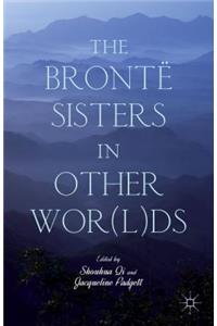 The Brontë Sisters in Other Wor(l)DS