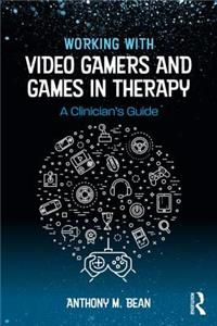 Working with Video Gamers and Games in Therapy