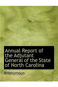 Annual Report of the Adjutant General of the State of North Carolina