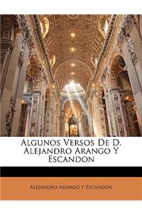 Algunos Versos De D. Alejandro Arango Y Escandon