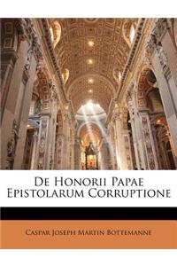 de Honorii Papae Epistolarum Corruptione