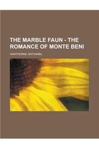 The Marble Faun - The Romance of Monte Beni Volume 1