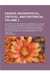 Essays, Biographical, Critical, and Historical; Illustrative of the Rambler, Adventurer, & Idler, and of the Various Periodical Papers Which, in Imitation of the Writings of Steele and Addison, Have Been Published Between the Volume 2