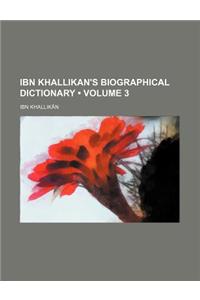 Ibn Khallikan's Biographical Dictionary (Volume 3)