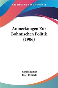 Anmerkungen Zur Bohmischen Politik (1906)
