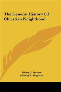 The General History Of Christian Knighthood