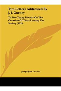 Two Letters Addressed by J. J. Gurney