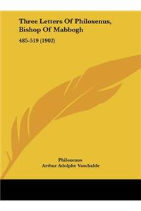 Three Letters of Philoxenus, Bishop of Mabbogh