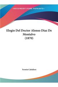 Elogio del Doctor Alonso Diaz de Montalvo (1870)