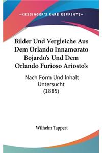 Bilder Und Vergleiche Aus Dem Orlando Innamorato Bojardo's Und Dem Orlando Furioso Ariosto's: Nach Form Und Inhalt Untersucht (1885)