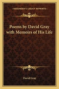 Poems by David Gray with Memoirs of His Life