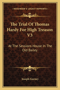 Trial of Thomas Hardy for High Treason V3