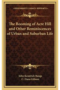 The Booming of Acre Hill and Other Reminiscences of Urban and Suburban Life