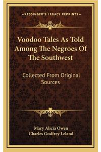 Voodoo Tales As Told Among The Negroes Of The Southwest