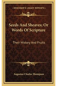 Seeds And Sheaves; Or Words Of Scripture