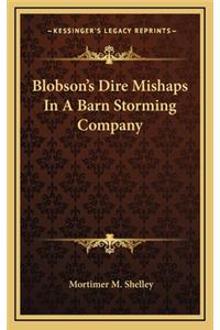 Blobson's Dire Mishaps in a Barn Storming Company