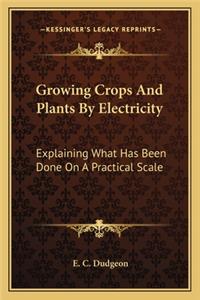 Growing Crops And Plants By Electricity