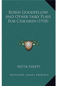 Robin Goodfellow and Other Fairy Plays for Children (1918)