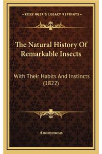 The Natural History Of Remarkable Insects