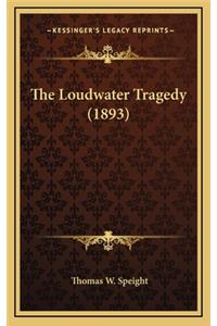 The Loudwater Tragedy (1893)