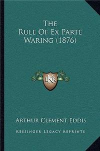 Rule of Ex Parte Waring (1876)