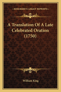 A Translation Of A Late Celebrated Oration (1750)