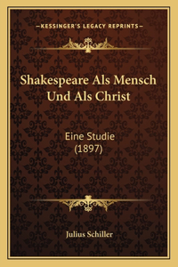Shakespeare Als Mensch Und Als Christ