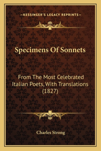 Specimens Of Sonnets: From The Most Celebrated Italian Poets, With Translations (1827)