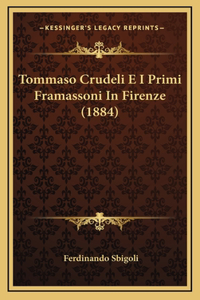 Tommaso Crudeli E I Primi Framassoni In Firenze (1884)