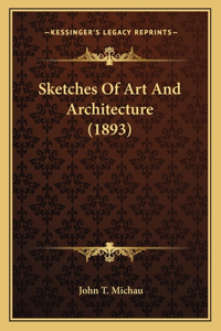 Sketches Of Art And Architecture (1893)