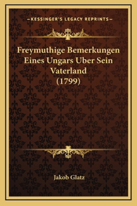 Freymuthige Bemerkungen Eines Ungars Uber Sein Vaterland (1799)