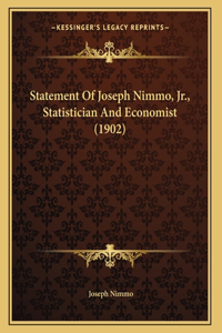 Statement Of Joseph Nimmo, Jr., Statistician And Economist (1902)