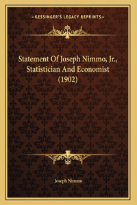 Statement Of Joseph Nimmo, Jr., Statistician And Economist (1902)