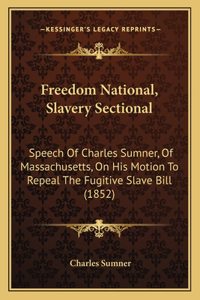 Freedom National, Slavery Sectional