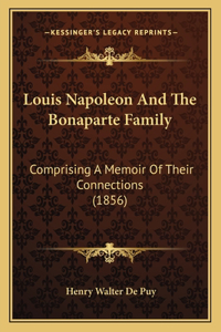 Louis Napoleon And The Bonaparte Family