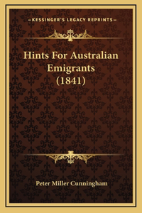 Hints For Australian Emigrants (1841)